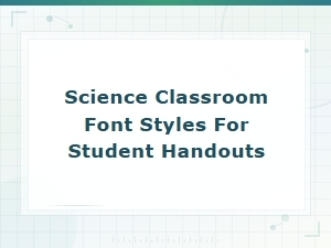 Best Science Classroom Font Styles for Student Handouts