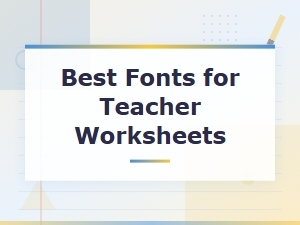 Best Fonts for Teacher Worksheets: Readable Styles for Classroom Printables