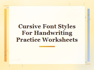 Cursive Font Styles for Handwriting Practice Worksheets